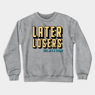 Later Losers Crewneck Sweatshirt